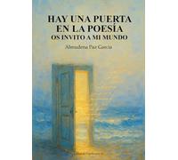 HAY UNA PUERTA EN LA POESÍA: OS INVITO A MI MUNDO: 1 (Poesía eres tú)