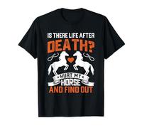 ¿Hay Vida después de la Muerte? Hurt mi Caballo y averiguar Camiseta