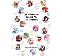 Hayashibara, Megumi - Megumi Hayashibara's The Characters Taught Me: Living Life One Episode at a Time