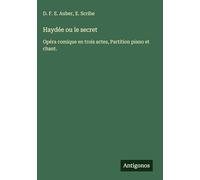 Haydée ou le secret: Opéra comique en trois actes, Partition piano et chant.