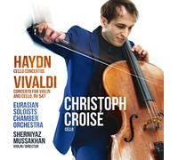 Haydn : Concertos pour violoncelle. Vivaldi : Concerto pour violon et violoncelle. Croisé, Mussakhan.