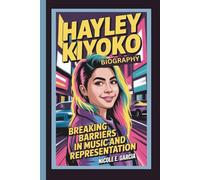 HAYLEY KIYOKO BIOGRAPHY: Breaking Barriers in Music and Representation