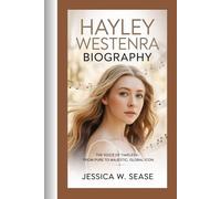 HAYLEY WESTENRA BIOGRAPHY: The Voice of Timeless-From Pure to Majestic,Global Icon