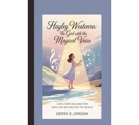 Hayley Westenra: The Girl with the Magical Voice: How a New Zealand Star Sang Her Way Around the World