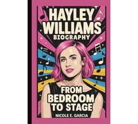 HAYLEY WILLIAMS BIOGRAPHY: From Bedroom To Stage