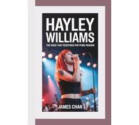 HAYLEY WILLIAMS: The Voice that Redefined Pop-Punk Passion