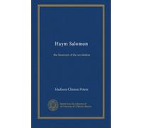 Haym Salomon: the financier of the revolution
