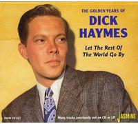 Haymes, Dick - The Golden Years of Dick Haymes - Let the Rest of the World Go By