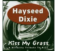 Hayseed Dixie - Kiss My Grass