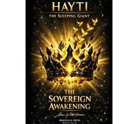 HAYTI: THE SLEEPING GIANT - VOLUME II: THE SOVEREIGN AWAKENING