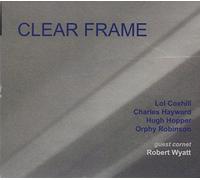 Hayward, Charles, Hugh Hopper, Lol Coxhill, Robert - Clear Frame
