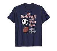 Haz Algo con tu Vida... o no fútbol Divertido Camiseta