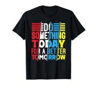 Haz Algo Hoy para un mañana Mejor Cita Motivacional Camiseta