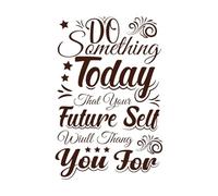 Haz algo hoy que tu yo futuro te agradecerá. Pegatinas de tallado fino 50.4x76.7cm Autoadhesivo Café