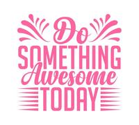 Haz algo increíble hoy, diseño tipográfico, citas motivacionales, haz algo increíble hoy. Calcomanías de pared de papel adhesivo 67.2x72.3cm No se cae Rosa