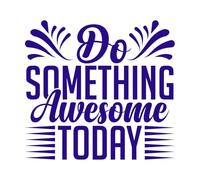 Haz algo increíble hoy, diseño tipográfico, citas motivacionales, haz algo increíble hoy. Pegatinas de tallado fino 67.2x72.3cm Embellecimiento de paredes Azul oscuro