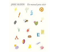 ¡Haz algo!: Un manual para vivir (Do Books)