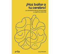 ¡Haz Bailar A Tu Cerebro! Los beneficios físicos, emocionales y cognitivos Del Baile: 416243 (Extensión Científica)