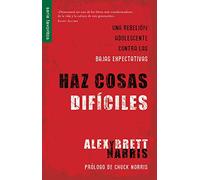 Haz Cosas Dif-Ciles: Una Rebelión Adolescente Contra Las Bajas Expectativas/ a Teenage Rebellion Against Low Expectations