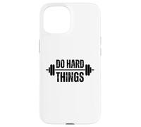 Haz Cosas difíciles Entrenamiento Motivación Fitness Barbell Carcasa para iPhone 15