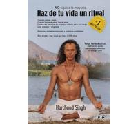 Haz De Tu Vida Un Ritual: Yoga terapéutico, meditación y vida natural para restaurar tu energía vital