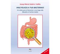 ¡Haz felices a tus bacterias!: Un relato para el bienestar y una larga vida: 49 (Roure)