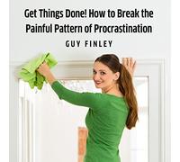 ¡Haz las cosas! Cómo romper el doloroso patrón de dilación