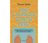 Haz las paces con tu peso: Ocho etapas para reconciliarte con tu cuerpo y con la comida (Salud natural)