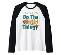 ¡Haz lo Correcto, Haz lo Correcto! Camiseta Manga Raglan