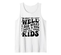 Haz lo Que amas, Bueno, Ahora Tengo a Todos Estos niños, Padre Divertido Camiseta sin Mangas