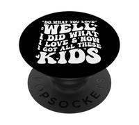 Haz lo Que amas, Bueno, Ahora Tengo a Todos Estos niños, Padre Divertido PopSockets PopGrip Adhesivo