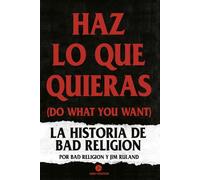 Haz lo que quieras (Do what you want): La historia de Bad Religion (NeoPerson Sounds)