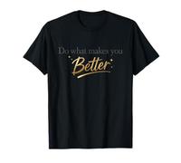Haz lo Que te Hace Mejor - Minimalista Motivacional Camiseta