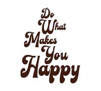 Haz lo que te haga feliz Pegatinas de tallado fino 64x81cm Decoración artística Café