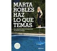 Haz lo que temas: Una reflexión sobre la inseguridad en primera persona (No Ficción)