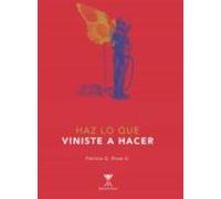 Haz Lo Que Viniste A Hacer (ebook)