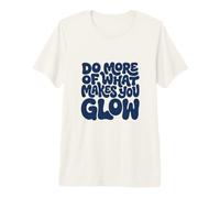 Haz más de lo Que te Hace Brillar: Regalo para el Cuidado de la Piel Camiseta Premium