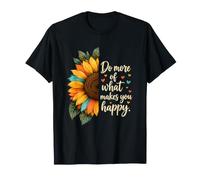 Haz más de lo Que te Hace Colorido Girasol inspiradora Cita Camiseta