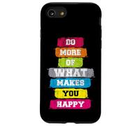 Haz más de lo Que te Hace Feliz Cotizaciones Cool Diseño gráfico Carcasa para iPhone SE (2020) / 7/8