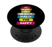 Haz más de lo Que te Hace Feliz Cotizaciones Cool Diseño gráfico PopSockets PopGrip Adhesivo