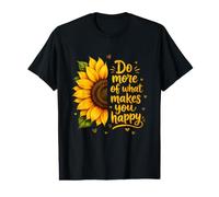 Haz más de lo Que te Hace Feliz Girasol Cita inspiradora Camiseta gráfica económica