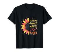 Haz más de lo Que te Hace Feliz Mensaje edificante de Girasol Camiseta