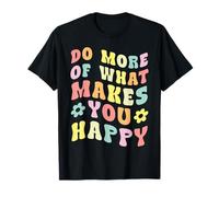 Haz más de lo que te hace feliz mentalidad de motivación maravillosa Camiseta