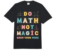 Haz matemáticas, no es Magia, Muestra tu Trabajo como Profesor de matemáticas, Regalos Divertidos Comfort Colors Adult Heavyweight T-Shirt