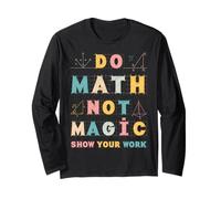 Haz matemáticas, no es Magia, Muestra tu Trabajo como Profesor de matemáticas, Regalos Divertidos Manga Larga