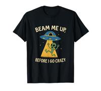 Haz Me Up Antes de ir Crazy Alien UFO Espacio Humor Camiseta