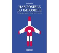 Haz posible lo imposible: Un mapa para guiarte en el viaje hacia tu esencia (Libros singulares)