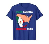 Haz Que América Mexicana Otra Vez Humor Latinos Mexicanos Camiseta, Hombre, Azul Real, 3XL