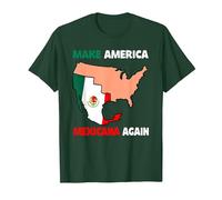 Haz Que América Mexicana Otra Vez Humor Latinos Mexicanos Camiseta, Hombre, Verde Bosque, 3XL