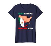 Haz Que América Mexicana Otra Vez Humor Latinos Mexicanos Camiseta, Mujer, Azul Marino, 3XL